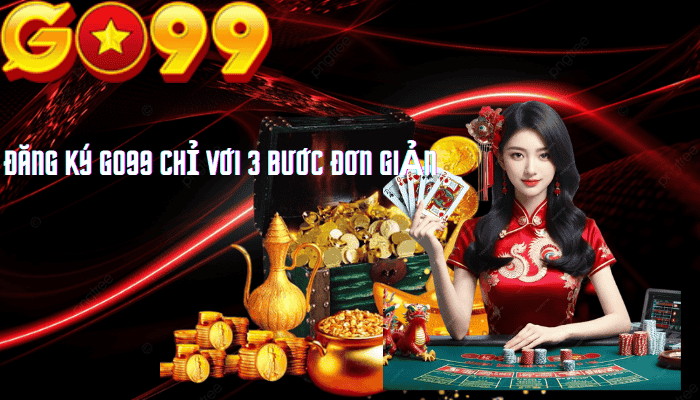 Đăng ký Go99 Truy cập chính thức và hướng dẫn chi tiết