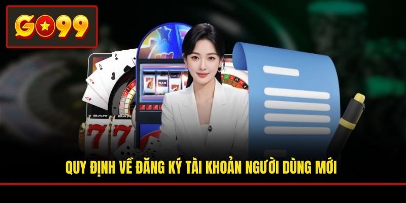 Quy định về đăng ký tài khoản người dùng mới